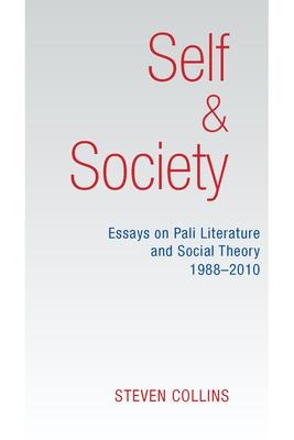 Self & Society: Essays on Pali Literature and Social Theory, 1988-2010