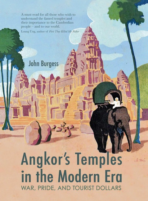 Angkors Temples in the Modern Era: War, Pride and Tourist Dollars