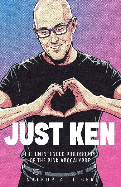 Just Ken: The Unintended Philosophy of the Pink Apocalypse