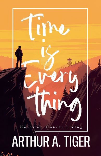 Time is Everything: Notes on Honest Living