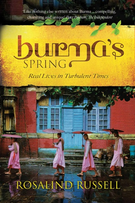Burmas Spring: Real Lives in Turbulent Times