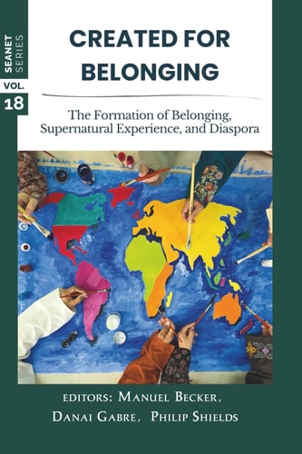 Created for Belonging: The Formation of Belonging, Supernatural Experience, and Diaspora (SEANET Series)
