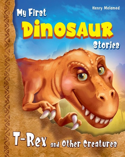 My First Dinosaur Stories: T-Rex and Other Creatures