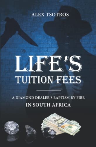 Life's Tuition Fees A Diamond Dealer's Baptism by Fire in South Africa