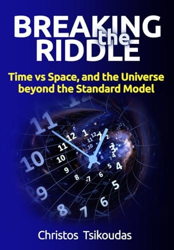 Breaking the Riddle Time Vs Space, and the Universe Beyond the Standard Model