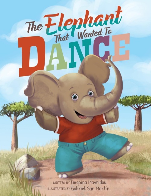 The Elephant that Wanted to Dance: An inspirational childrens picture book about being brave and following your dreams