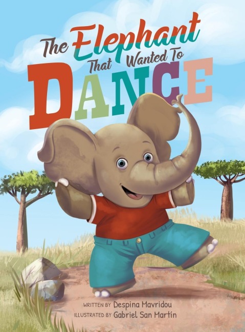 The Elephant that Wanted to Dance: An inspirational childrens picture book about being brave and following your dreams