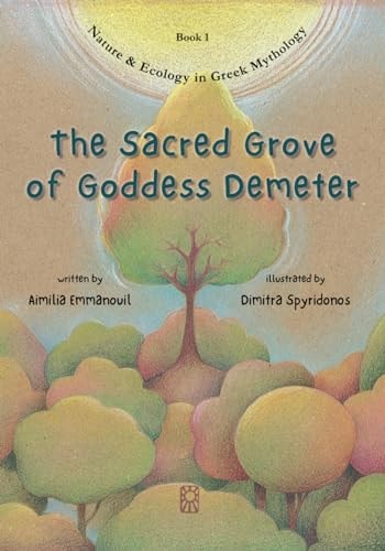 The Sacred Grove of Goddess Demeter The First Known Ecological Message in the History of Humanity