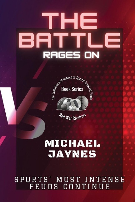 The Battle Rages On: Sports Most Intense Feuds Continue