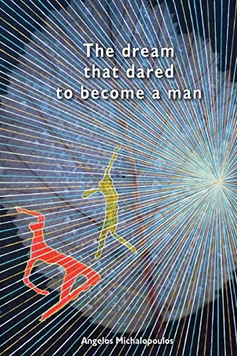 The Dream that Dared to Become a Man