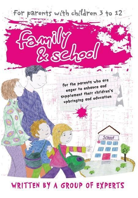 Family and School: For the parents who are eager to enhance and supplement their childrens upbringing and education