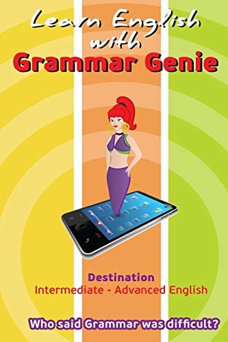 Grammar Genie Destination Intermediate-Advanced Who Said Grammar Was Difficult