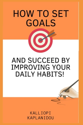 How to set goals and succeed by improving your daily habits