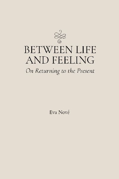 Between Life and Feelings / On Returning to the Present