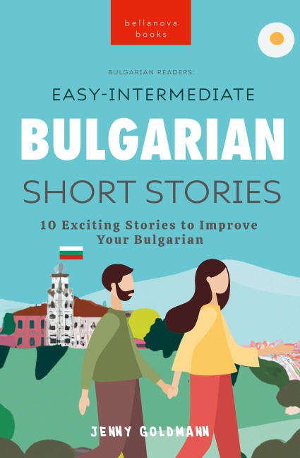 Bulgarian Readers Easy-Intermediate Bulgarian Short Stories: 10 Exciting Stories to Improve Your Bulgarian