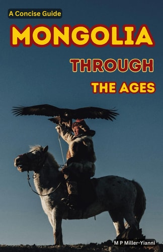 Mongolia Through the Ages A Concise Guide