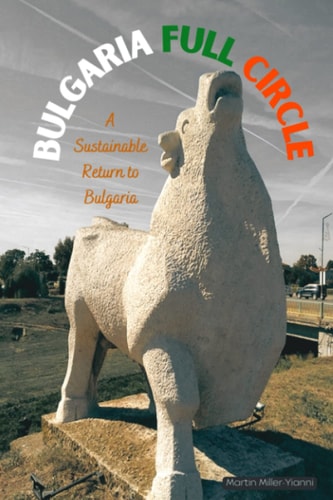 Bulgaria Full Circle A Sustainable Return to Life in Bulgaria