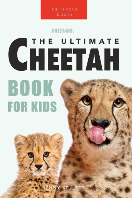 Cheetahs The Ultimate Cheetah Book for Kids: Cheetah Facts, Photos, Fastest-Land-Animal Science, Conservation Quiz & STEM Fun