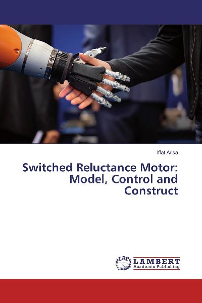 Switched Reluctance Motor: Model, Control and Construct