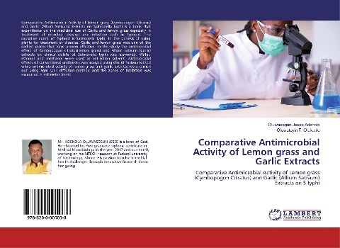 Comparative Antimicrobial Activity of Lemon grass and Garlic Extracts: Comparative Antimicrobial Activity of Lemon grass (Cymbopogon Citratus) and Garlic (Allium Sativum) Extracts on S typhi