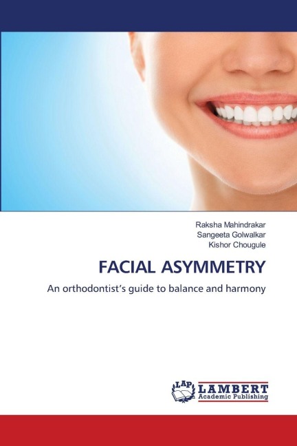 FACIAL ASYMMETRY: An orthodontists guide to balance and harmony