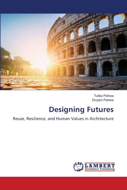 Designing Futures: Reuse, Resilience, and Human Values in Architecture