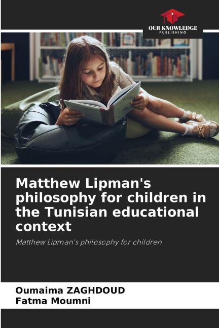 Matthew Lipmans philosophy for children in the Tunisian educational context: Matthew Lipmans philosophy for children