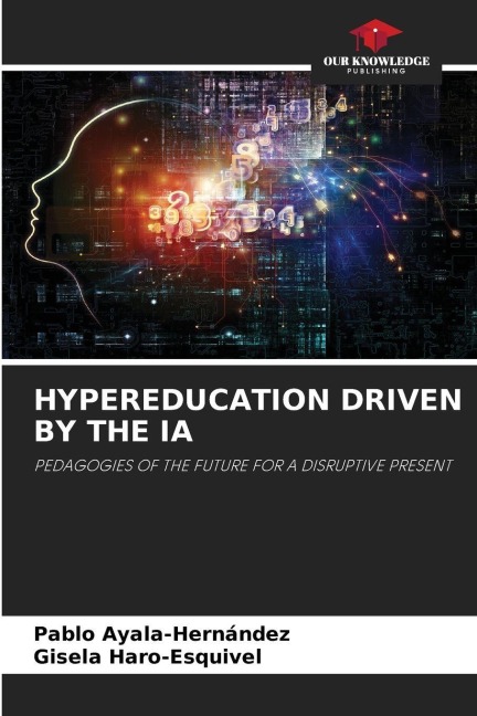 HYPEREDUCATION DRIVEN BY THE IA: PEDAGOGIES OF THE FUTURE FOR A DISRUPTIVE PRESENT