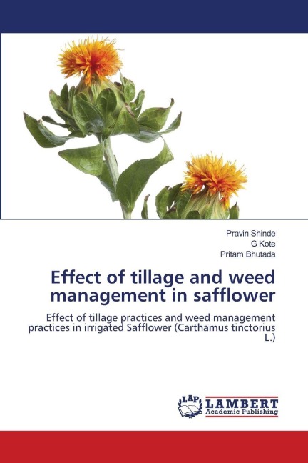 Effect of tillage and weed management in safflower: Effect of tillage practices and weed management practices in irrigated Safflower (Carthamus tinctorius L.)