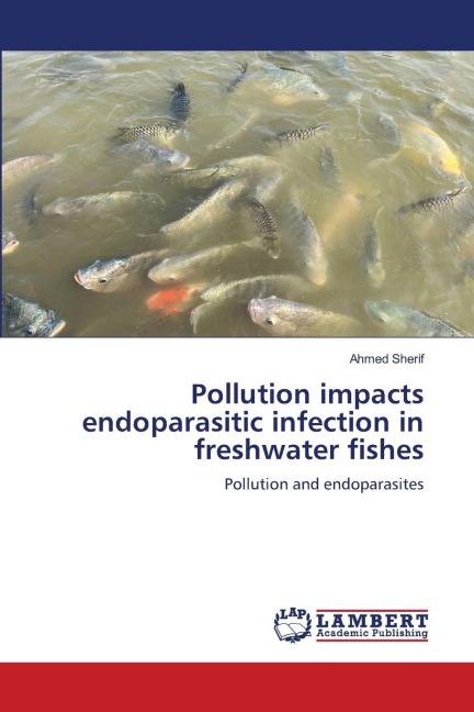 Pollution impacts endoparasitic infection in freshwater fishes: Pollution and endoparasites