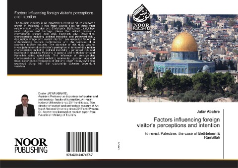Factors influencing foreign visitors perceptions and intention: to revisit Palestine: the case of Bethlehem & Ramallah