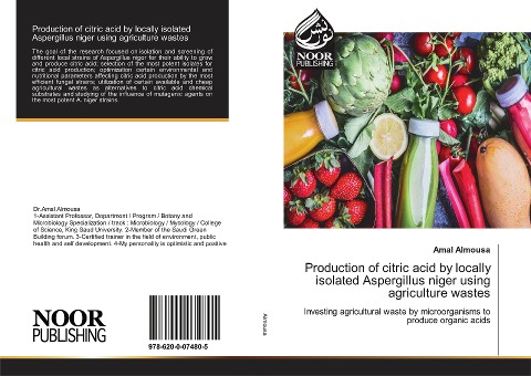 Production of citric acid by locally isolated Aspergillus niger using agriculture wastes: Investing agricultural waste by microorganisms to produce organic acids