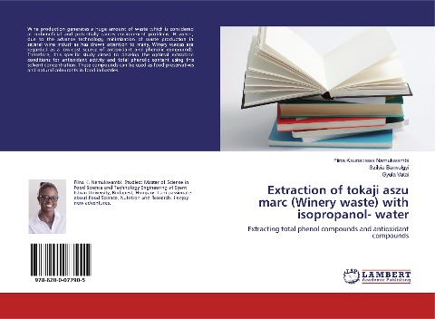 Extraction of tokaji aszu marc (Winery waste) with isopropanol- water: Extracting total phenol compounds and antioxidant compounds