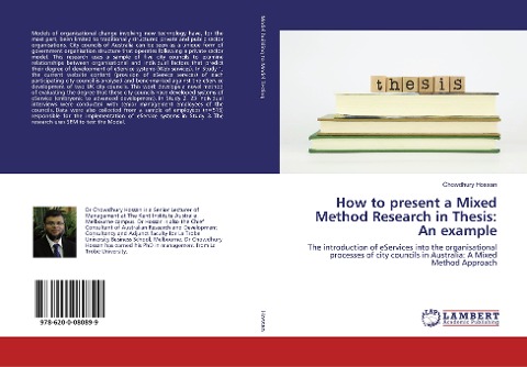How to present a Mixed Method Research in Thesis: An example: The introduction of eServices into the organisational processes of city councils in Australia: A Mixed Method Approach