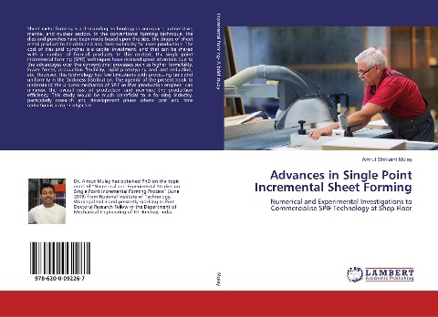 Advances in Single Point Incremental Sheet Forming: Numerical and Experimental Investigations to Commercialise SPIF Technology at Shop Floor