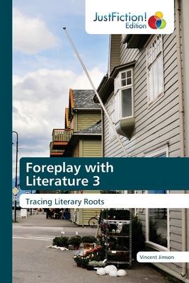 Foreplay with Literature 3: Tracing Literary Roots