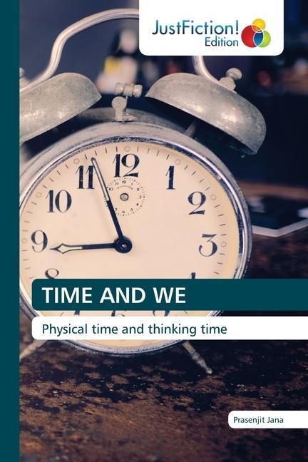 TIME AND WE: Physical time and thinking time