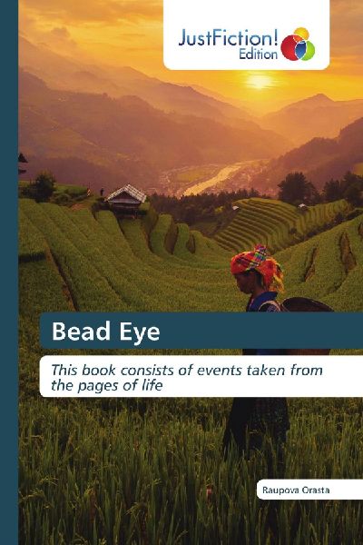 Bead Eye: This book consists of events taken from the pages of life