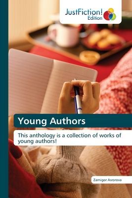 Young Authors: This anthology is a collection of works of young authors!
