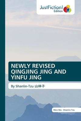 NEWLY REVISED QINGJING JING AND YINFU JING: By Shanlin-Tzu ¿¿¿