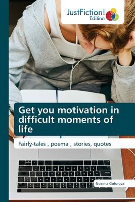 Get you motivation in difficult moments of life: Fairly-tales , poema , stories, quotes