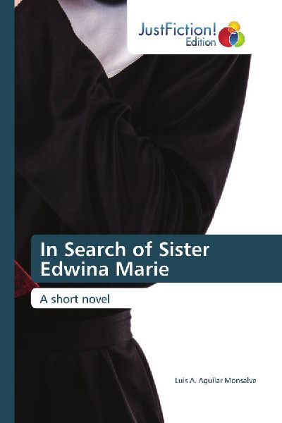 In Search of Sister Edwina Marie: A short novel