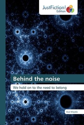 Behind the noise: We hold on to the need to belong