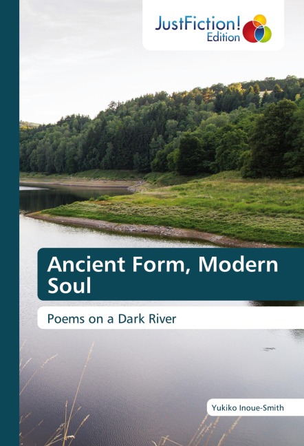 Ancient Form, Modern Soul: Poems on a Dark River