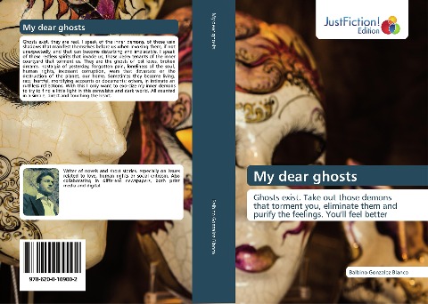 My dear ghosts: Ghosts exist. Take out those demons that torment you, eliminate them and purify the feelings. You'll feel better