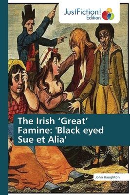 The Irish Great Famine: Black eyed Sue et Alia