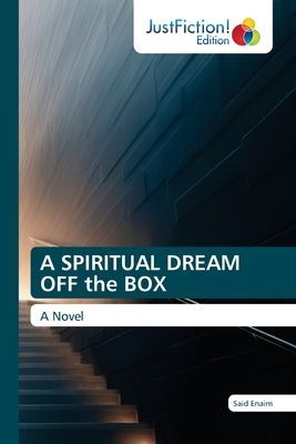 A SPIRITUAL DREAM OFF the BOX: A Novel