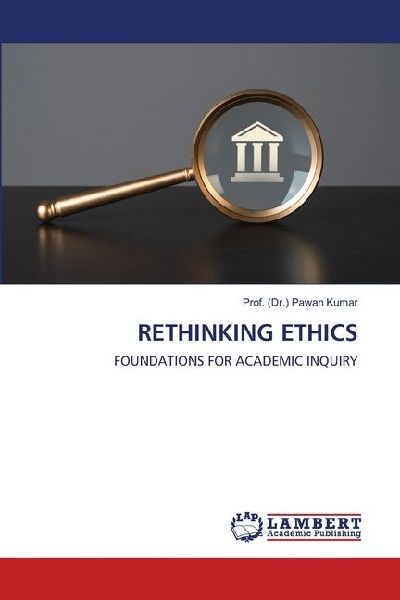 RETHINKING ETHICS: FOUNDATIONS FOR ACADEMIC INQUIRY