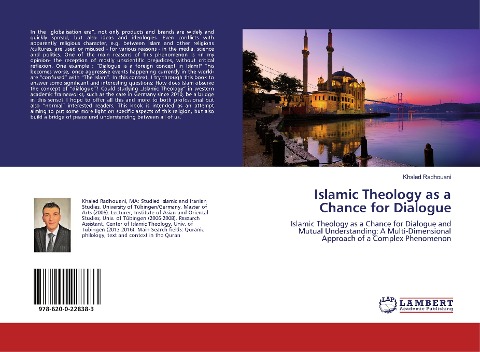 Islamic Theology as a Chance for Dialogue: Islamic Theology as a Chance for Dialogue and Mutual Understanding: A Multi-Dimensional Approach of a Complex Phenomenon