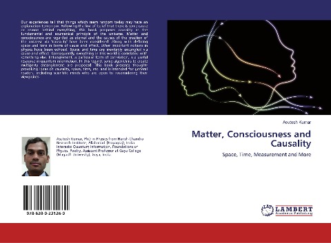 Matter, Consciousness and Causality: Space, Time, Measurement and More